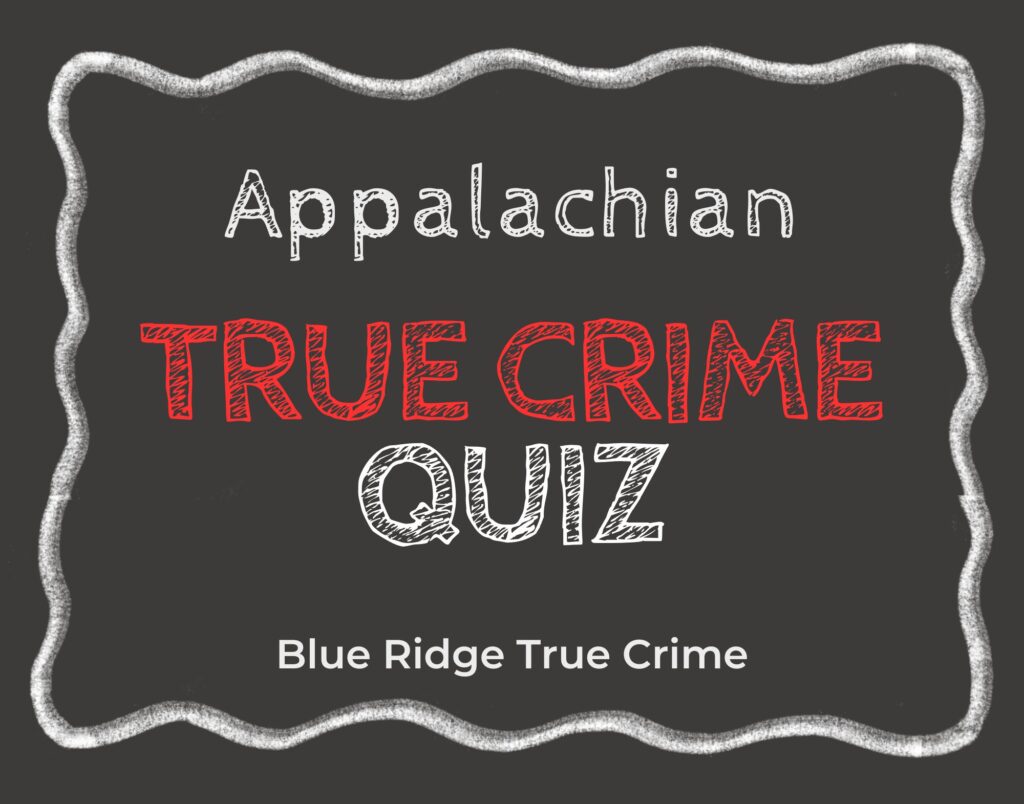 Chalkboard which reads Appalachian True Crime Quiz